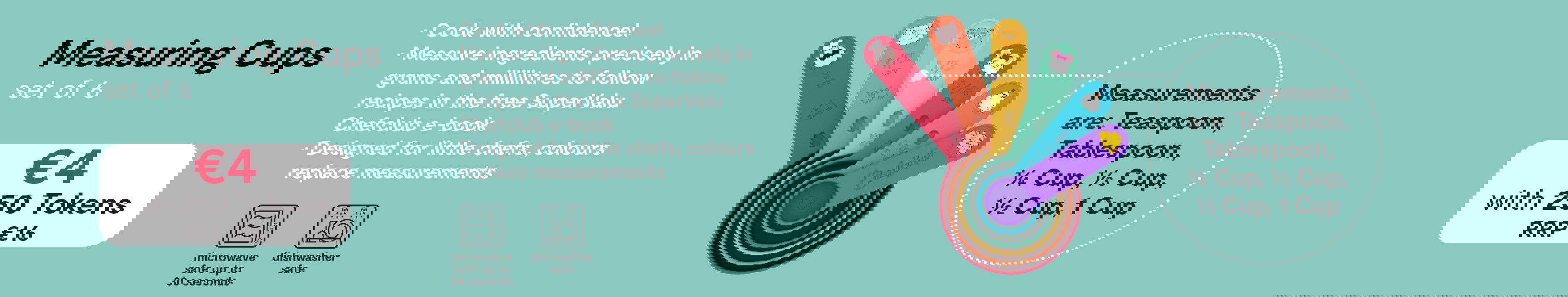 Measuring cups. €4 with 250 tokens. RRP €16.