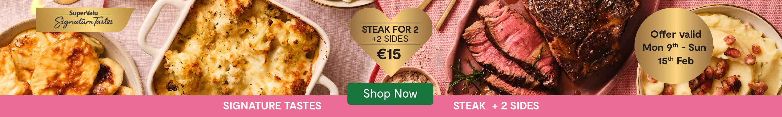 Valentines Meal for 3 with Signature Tastes, Steak & 2 sides for €15