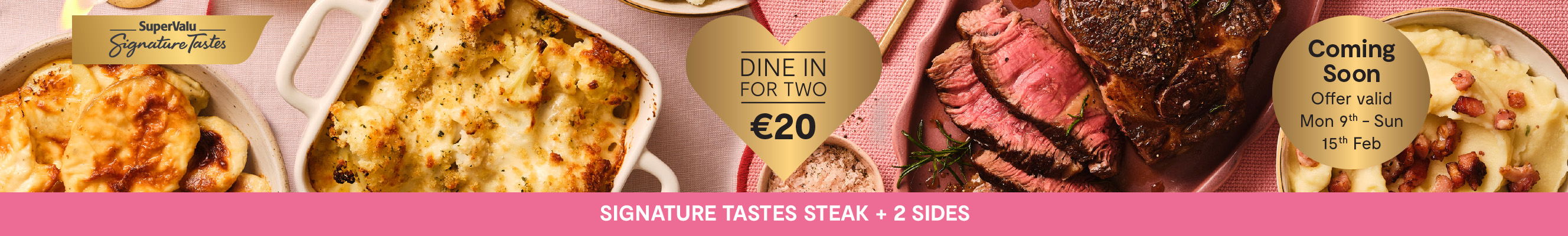 Valentines Meal for 3 with Signature Tastes, Steak & 2 sides for €20