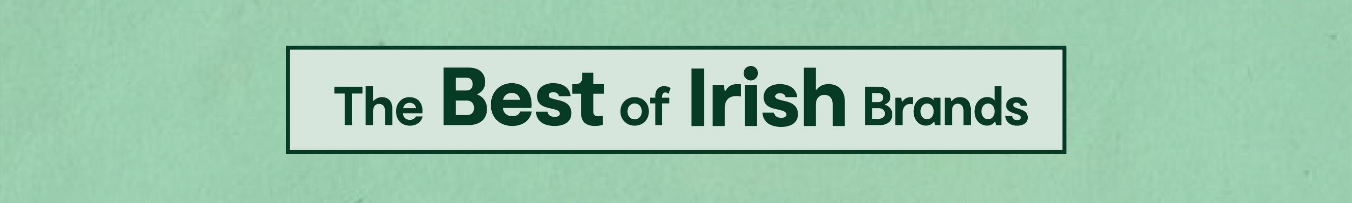 The best of Irish Brands
