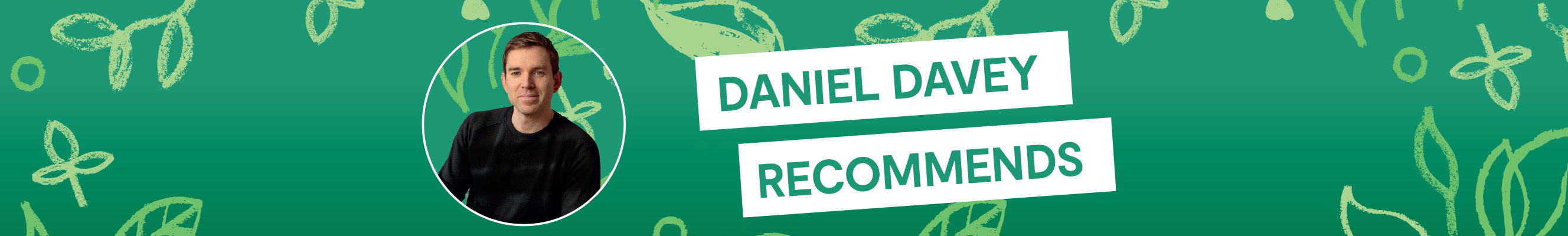 Daniel Davey Recommends