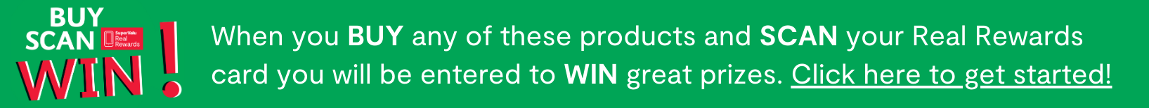 A green banner with the words "BUY SCAN WIN!" in large, bold red text. The SuperValu Real Rewards logo is to the right of the text. Below, smaller text reads "When you BUY any of these products and SCAN your Real Rewards card you will be entered to WIN great prizes. Click here to get started!"